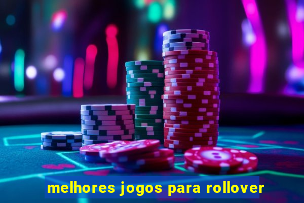 melhores jogos para rollover